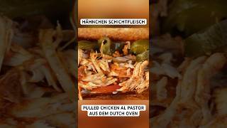 Hähnchen Schichtfleisch al pastor aus dem Dutch Oven dutchoven pulledchicken shorts [upl. by Chavez212]