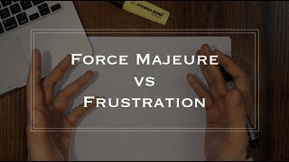 Contract series Force Majeure vs Frustration [upl. by Mccarthy701]