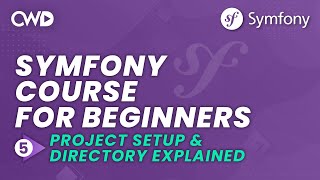 Project Setup amp Directory Explained  Symfony 6 for Beginners  Learn Symfony 6 from Scratch [upl. by Thier]