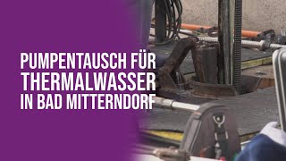 Pumpe für Thermalwasser in Bad Mitterndorf wird gewechselt [upl. by Lamarre981]