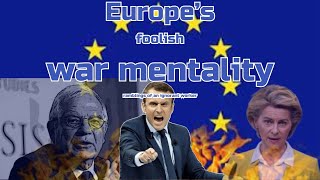 Europes foolish war mentality [upl. by Goldsworthy]