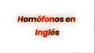 HOMÓFONOS EN INGLÉS [upl. by Feliks308]