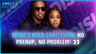 Trina’s Bold Confession No Prenup No Problem 👀 [upl. by Chasse84]