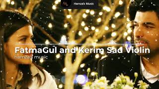 FatmaGul and Kerim Sad Music  Violin [upl. by Ameen]