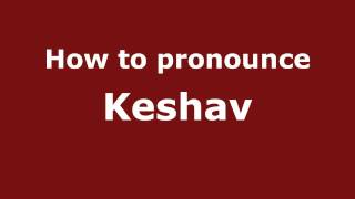 How to Pronounce Keshav  PronounceNamescom [upl. by Rockefeller49]