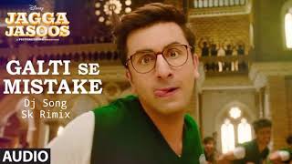 Jagga Jasoos Galti Se Mistake Dj Song Sk Rimix Dj RanaTk [upl. by Mansur]