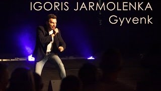 IGORIS JARMOLENKA  Gyvenk [upl. by Halullat710]