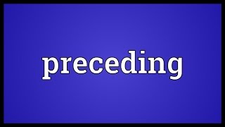 Preceding Meaning [upl. by Rowell]