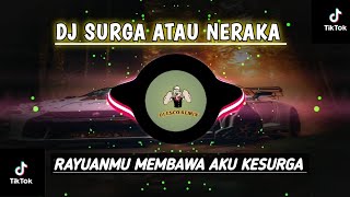 DJ RAYUANMU MEMBAWA AKU KE SURGA VIRAL TIKTOK TERBARU 2024DJ SURGA ATAU NERAKADJ FYP TIKTOK [upl. by Herzog526]