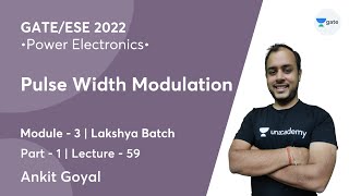 Pulse Width Modulation  1  L 59  Power Electronics  GATEESE 2022  Ankit Goyal [upl. by Ellehcan]