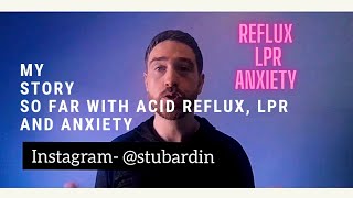 My Story So Far With Acid Reflux LPR and Anxiety [upl. by Winni487]