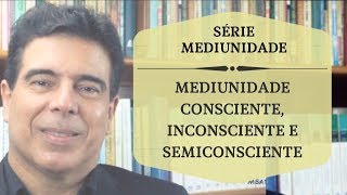 MEDIUNIDADE CONSCIENTE INCONSCIENTE E SEMICONSCIENTE [upl. by Gran]