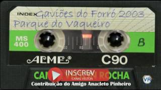 Gaviões do Forró Ao Vivo no Parque do Vaqueiro 2003 [upl. by Kinsman]