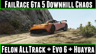 FailRace Gta 5 Downhill Chaos Ep 15 Felon AllTrack  Evo 6  Huayra [upl. by Ylurt120]