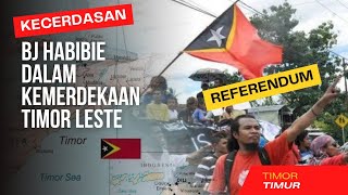 Kemerdekaan Timor Leste hasil dari kecerdasan presiden BJ Habibie [upl. by Vasilis825]