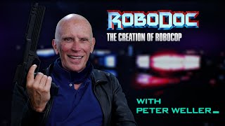 RoboDoc The Creation of RoboCop  Welcomes Peter Weller [upl. by Julius]