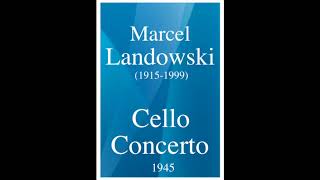 Marcel Landowski 19151999  Cello Concerto 1945 [upl. by Akalam135]