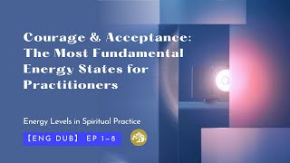 【ENG DUB】18 Courage amp Acceptance The Most Fundamental Energy States for Practitioners energyboost [upl. by Ahsiner]