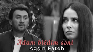 Aqsin Fateh  Adam bildim səni Official Video 2024 [upl. by Vala]