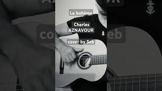 La bohème  Charles AZNAVOUR  cover by Seb [upl. by Hillery]