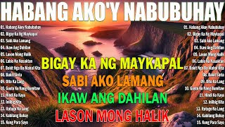 Habang AkoY Nabubuhay  Nonstop OPM Love Songs Of All Time 💖Tagalog Love Songs  Filipino Music3 [upl. by Oniskey]