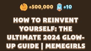 How to Reinvent Yourself The Ultimate 2024 GlowUp Guide  MemeGirls  Memefi Youtube Video Code [upl. by Eldred680]