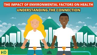 Environmental Factors and Your Health Understanding the Impact [upl. by Acinahs]