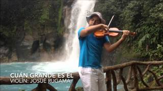 Cuán Grande es El  How Great Thou Art  Violín Instrumental Josué Rugama [upl. by Ainala910]