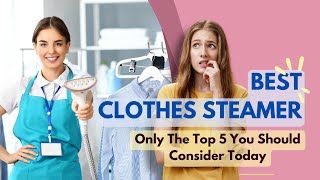 Best Clothes Steamer 2024 🏳️‍🌈 Only The Top 5 You Should Consider Today [upl. by Hoagland]