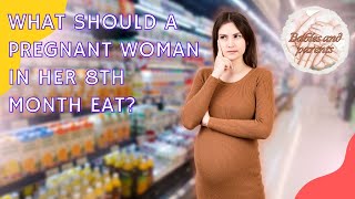 What Should a Pregnant Woman in her 8th Month eat [upl. by Etaner]