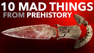 10 MAD THINGS from PREHISTORY you probably didnt know about [upl. by Jarvis]