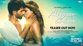 Akhiyaan Gulaab Teaser Shahid Kapoor Kriti Sanon  Mitraz  Teri Baaton Mein Aisa Uljha Jiya [upl. by Dracir]