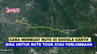 CARA Membuat rute di Google Earth bisa untuk Rute tour atau Rute perjalanan [upl. by Deelaw]