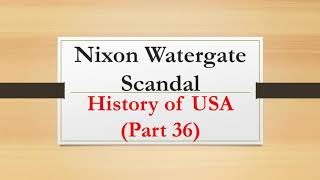 The Watergate Scandal History of USA Part 36 [upl. by Liscomb]