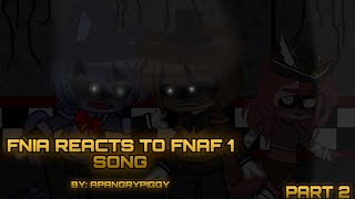 FNIA reacts to The FNAF 1 Song Remix  By APAngryPiggy  2022 Version  GachaXFNAF  PT 2 [upl. by Htide]