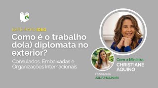 BatePapo IDEG  Como é o trabalho doa diplomata no exterior  Com a ministra Christiane Aquino [upl. by Natsirc]