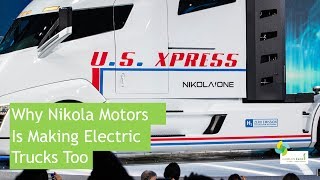 Why Nikola Motors Is Making Electric Trucks Too [upl. by Meras828]