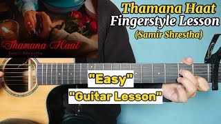 Thamana Haat  Samir Shrestha  Fingerstyle Guitar LessonTutorial  Easy [upl. by Gairc87]