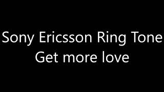 Sony Ericsson ringtone  Get more love [upl. by Ahsimat]