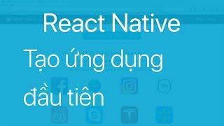 01Tạo ứng dụng React Native đầu tiên với createreactnativeapp [upl. by Berga149]