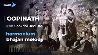 Gopinath  Chakrini Devi Dasi STYLE  Harmonium bhajan melody Songs of the Soul [upl. by Aldercy]