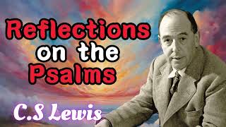 Reflections On the Psalms  CS Lewis 2024 [upl. by Anitteb]