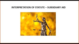 INTERPRETATION OF STATUTE  SUBSIDIARY AID [upl. by Rooney125]