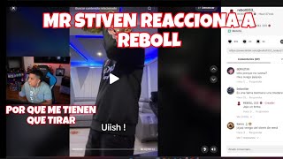 MR STIVEN REACCIONA A LA TIRADERA DE REBOLL [upl. by Cr]