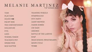 Melanie Martinez  Top Songs 2023 Playlist  VOID Play Date DEATH [upl. by Marcos]