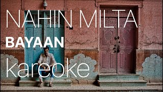 NAHIN MILTA  BAYAAN  KAREOKE [upl. by Trudie]