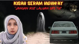 KISAH SERAM HIGHWAY LEKAS  GPS BERHANTU [upl. by Aninep]