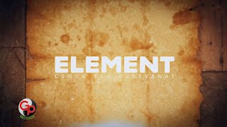 Element  Cinta Tak Bersyarat Official Lyric [upl. by Ahouh]