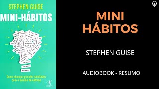 Mini Hábitos  Stephen Guise  Audiobook RESUMO [upl. by Kciredohr]