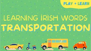 Learning Irish Transportation Play  Learn [upl. by Eipper]